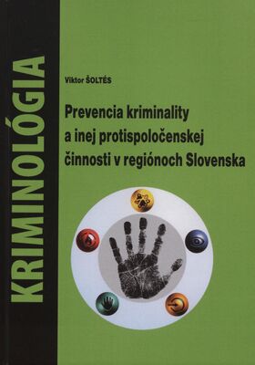 Prevencia kriminality a inej protispoločenskej činnosti v regiónoch Slovenska /