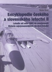 Encyklopedie českého a slovenského letectví : historie nejvýznamnějších výrobců letadel. II, Letadla od roku 1993 do současnosti /