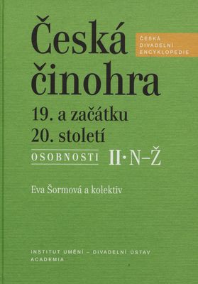 Česká činohra 19. a začátku 20. století : osobnosti. II., N-Ž /