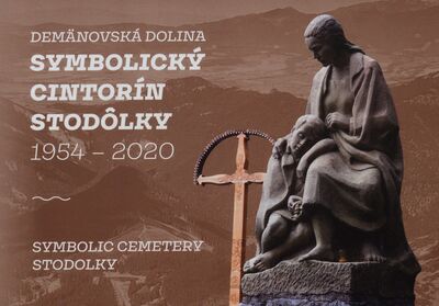 Symbolický cintorín Nízke Tatry - Stodôlky, Demänovská Dolina = Low Tatras Symbolic Cementery - Stodolky, Demanovska Valley /