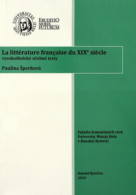 La littérature française du XIXe siécle : [vysokoškolské učebné texty] /