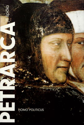Petrarca: homo politicus : politika v životě a díle Franceska Petrarky /