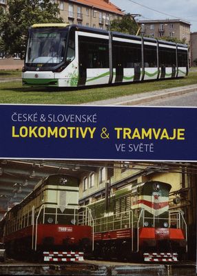 České & slovenské lokomotivy & tramvaje ve světě /