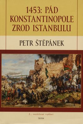 1453: Pád Konstantinopole - zrod Istanbulu /