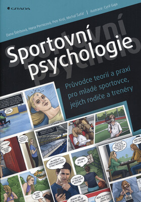 Sportovní psychologie : průvodce teorií a praxí pro mladé sportovce, jejich rodiče a trenéry /