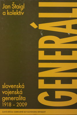 Generáli : slovenská vojenská generalita 1918-2009 /