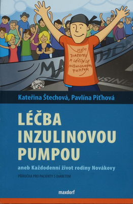 Léčba inzulinovou pumpou, aneb, Každodenní život rodiny Novákovy : příručka pro pacienty s diabetem /