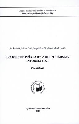 Praktické príklady z hospodárskej informatiky : praktikum /