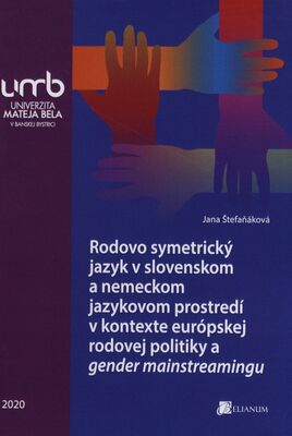Rodovo symetrický jazyk v slovenskom a nemeckom jazykovom prostredí v kontexte európskej rodovej politiky a gender mainstreamingu /