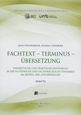 Fachtext - Terminus - Übersetzung : teoretische und praktische Einführung i die Fachsprache und fachsprachliche Textarbeit am Beispiel der "Steuersprache" /