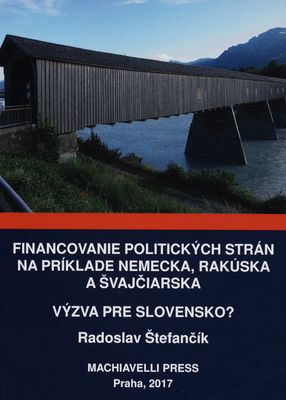 Financovanie politických strán na príklade Nemecka, Rakúska a Švajčiarska : výzva pre Slovensko? /