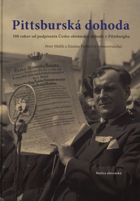 Pittsburská dohoda : 100 rokov od podpísania Česko-slovenskej dohody v Pittsburghu /