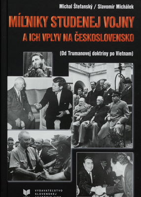 Míľniky studenej vojny a ich vplyv na Československo : (od Trumanovej doktríny po Vietnam) /