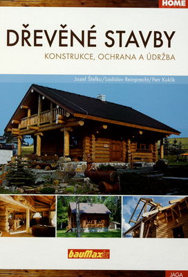 Dřevěné stavby : konstrukce, ochrana a údržba /