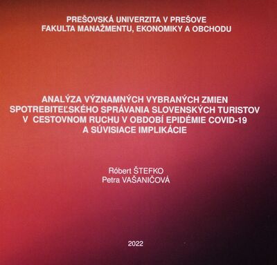 Analýza významných vybraných zmien spotrebiteľského správania slovenských turistov v cestovnom ruchu v období epidémie COVID-19 a súvisiace implikácie /