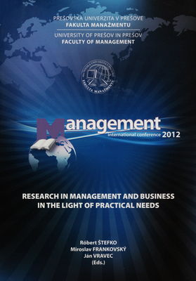 Management 2012 : research in management and business in the light of practical needs : [international conference] /