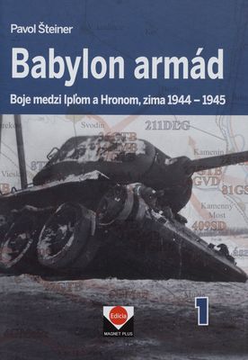 Babylon armád : boje medzi Ipľom a Hronom, zima 1944-1945 /