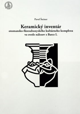 Keramický inventár otomansko-füzesabonyského kultúrneho komplexu vo svetle nálezov z Barce. I. /