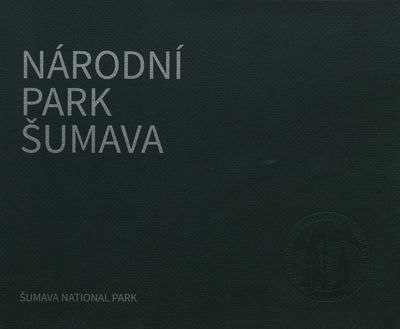 Národní park Šumava : založen v roce 1991 /