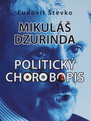 Mikuláš Dzurinda - politický chorobopis /