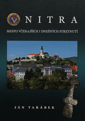 Nitra : mesto včerajších i dnešných stretnutí /