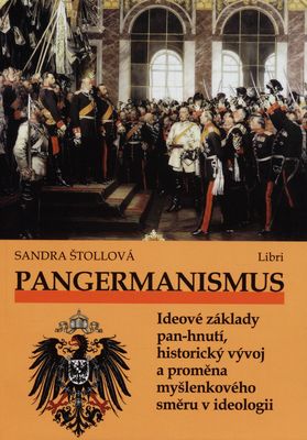 Pangermanismus : ideové základy pan-hnutí, historický vývoj a proměna myšlenkového směru v ideologii /