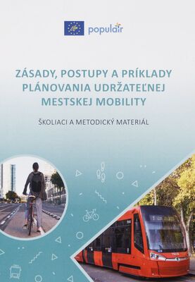 Zásady, postupy a príklady plánovania udržateľnej mestskej mobility : školiaci a metodický materiál /