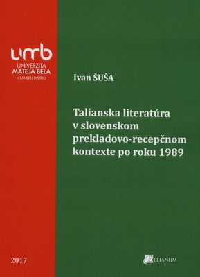 Talianska literatúra v slovenskom prekladovo-recepčnom kontexte po roku 1989 : vedecká monografia /