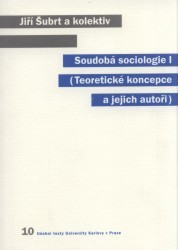 Soudobá sociologie : (teoretické koncepce a jejich autoři). I /