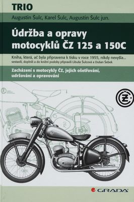 Údržba a opravy motocyklů ČZ 125 a 150C : zacházení s motocykly ČZ, jejich ošetřování, udržování a opravování /