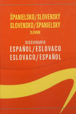 Španielsko-slovenský slovensko-španielsky slovník = Diccionario espanol-eslovaco eslovaco-espanol /