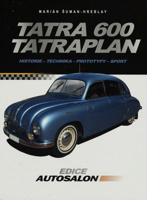 Tatra 600 Tatraplan : historie - technika - prototypy - sport /