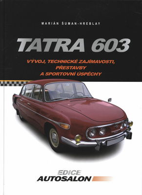 Tatra 603 : vývoj, technické zajímavosti, přestavby a sportovní úspěchy /