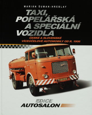 Taxi, popelářská a speciální vozidla : české a slovenské víceúčelové automobily od r. 1906 /
