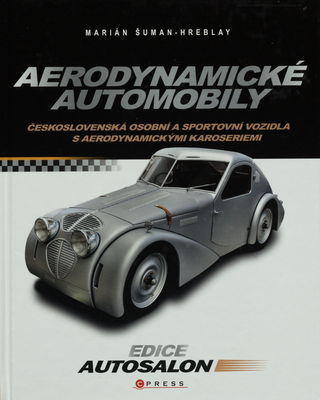 Aerodynamické automobily : československá osobní a sportovní vozidla s aerodynamickými karoseriemi /