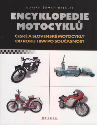 Encyklopedie motocyklů : české a slovenské motocykly od roku 1899 po současnost /