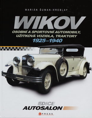 Wikov : osobní a sportovní automobily, užitková vozidla, traktory : 1925-1940 /