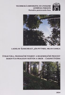 Štruktúra, produkčné pomery a regeneračné procesy bukových pralesov roštún a oblík - časová štúdia /
