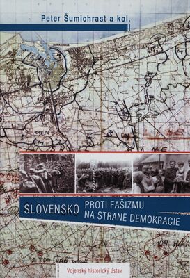 Slovensko proti fašizmu Slovensko na strane demokracie : životné jubileum Jozefa Bystrického /