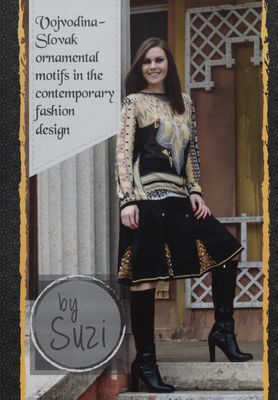 Vojvodina - Slovak ornamental motifs in the contemporary fashion design by Suzi /