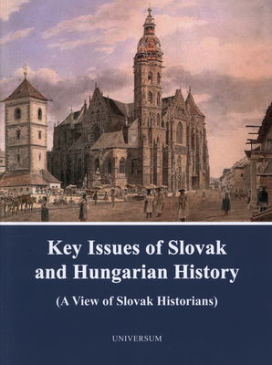 Key issues of Slovak and Hungarien history : (a view of Slovak historians) /