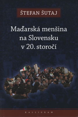 Maďarská menšina na Slovensku v 20. storočí /