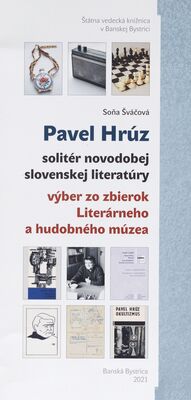 Pavel Hrúz : solitér novodobej slovenskej literatúry : výber zo zbierok Literárneho a hudobného múzea /
