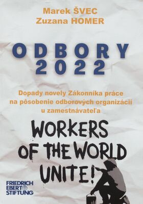 Odbory 2022 : dopady novely zákonníka práce na pôsobenie odborových organizácií u zamestnávateľa /