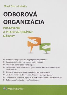 Odborová organizácia : postavenie a pracovnoprávne nároky /