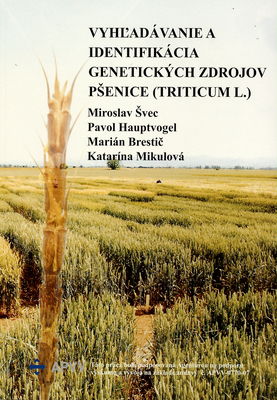 Vyhľadávanie a identifikácia genetických zdrojov pšenice (Triticum spp. L.) /