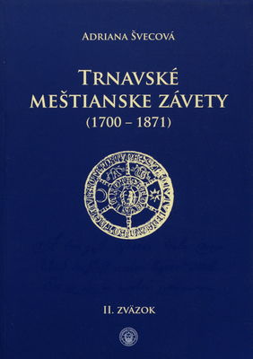 Trnavské meštianske závety (1700-1871). II. zväzok /