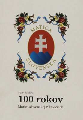 100 rokov Matice slovenskej v Leviciach /