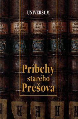 Príbehy starého Prešova /