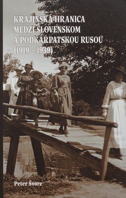 Krajinská hranica medzi Slovenskom a Podkarpatskou Rusou (1919-1939) /